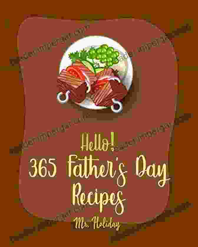 365 Impressive Father Day Recipes Cookbook Cover 365 Impressive Father S Day Recipes: More Than A Father S Day Cookbook