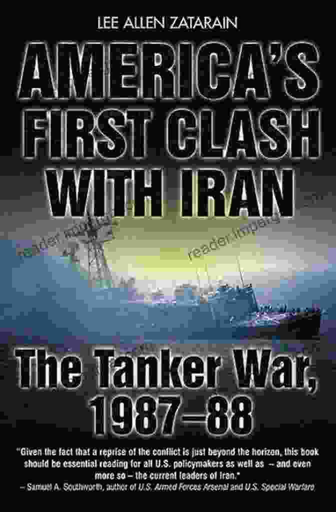 America First: A Clash With Iran America S First Clash With Iran: The Tanker War 1987 88