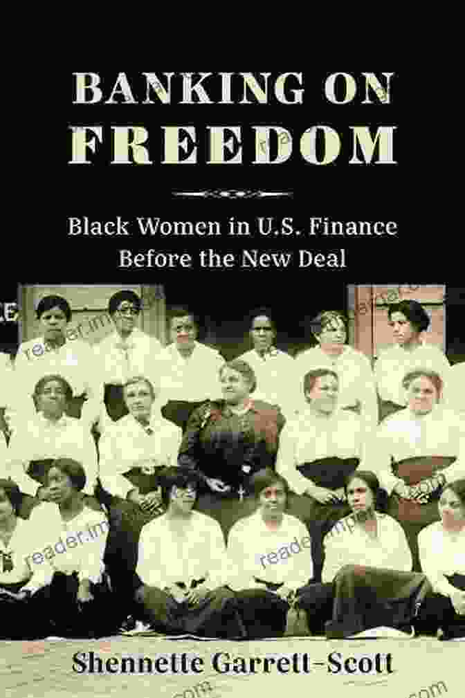 Black Women Working In Finance Before The New Deal Banking On Freedom: Black Women In U S Finance Before The New Deal (Columbia Studies In The History Of U S Capitalism)