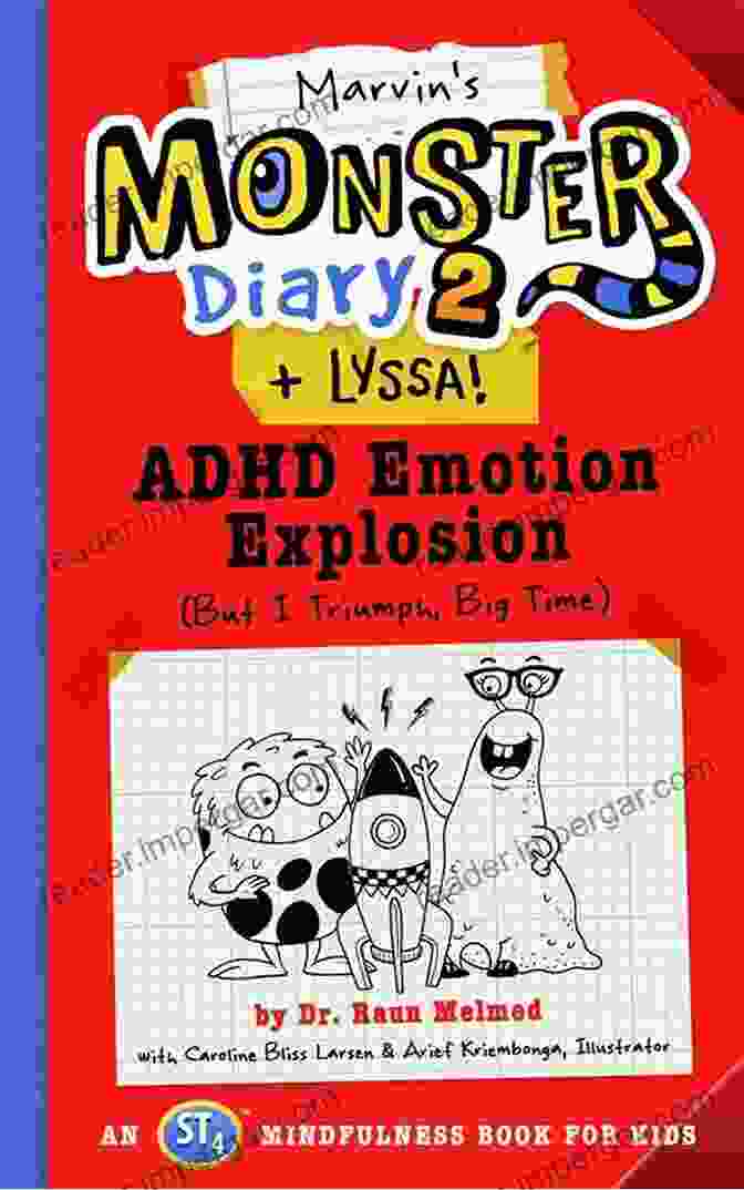 Book Cover Of 'ADHD Emotion Explosion: But Triumph Big Time! An ST4 Mindfulness For Kids Monster' Marvin S Monster Diary 2 (+ Lyssa): ADHD Emotion Explosion (But I Triumph Big Time) An ST4 Mindfulness For Kids (Monster Diaries)