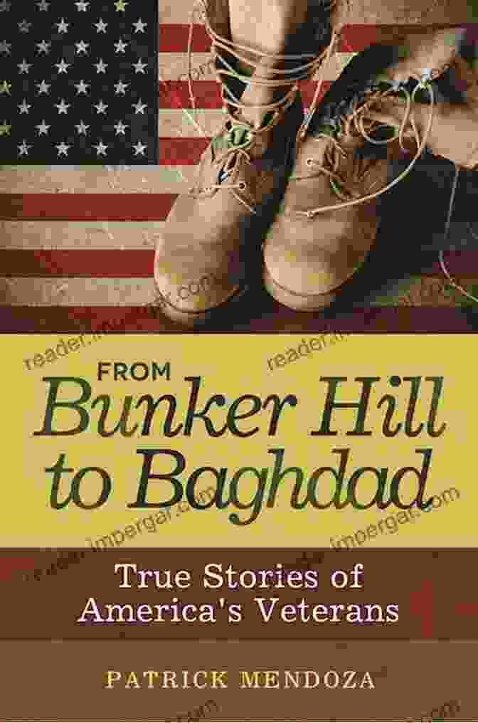 Book Cover Of From Bunker Hill To Baghdad From Bunker Hill To Baghdad: True Stories Of America S Veterans