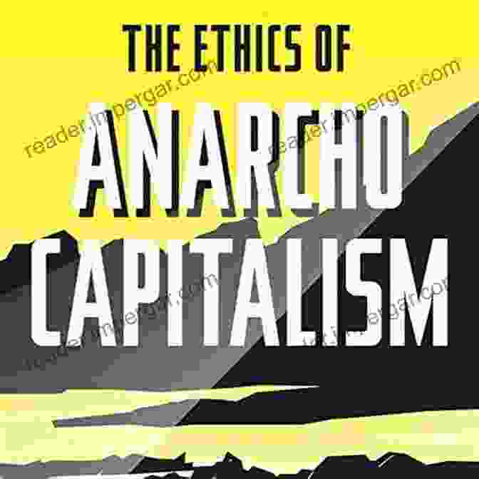 Book Cover Of The Ethics Of Anarcho Capitalism By Kristopher Borer The Ethics Of Anarcho Capitalism Kristopher Borer