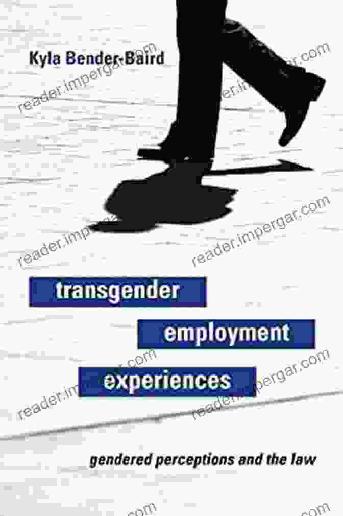 Book Cover Of 'Transgender Employment Experiences: Gendered Perceptions And The Law' Transgender Employment Experiences: Gendered Perceptions And The Law