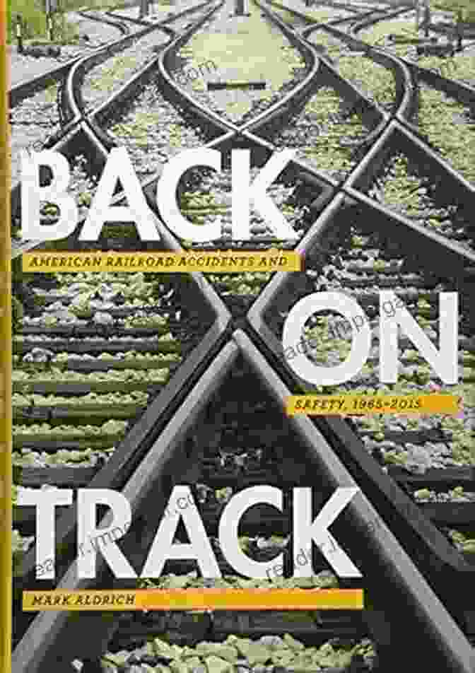 Buy Now Button Back On Track: American Railroad Accidents And Safety 1965 2024 (Hagley Library Studies In Business Technology And Politics)