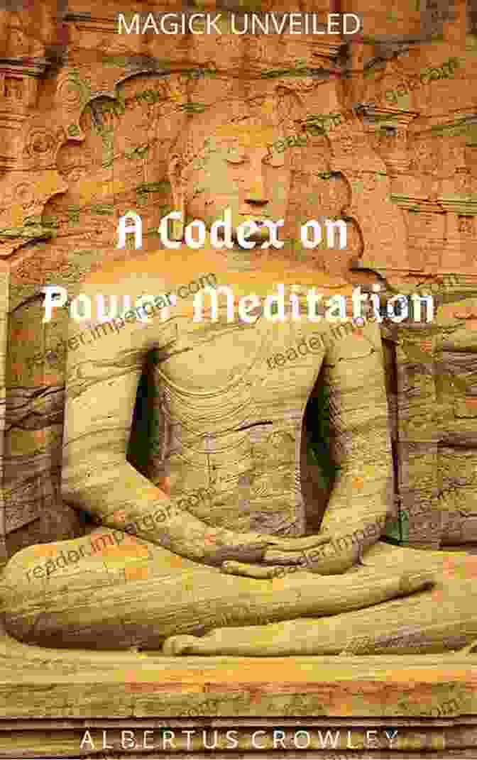 Codex On Power Meditation Magick Unveiled A Codex On Power Meditation (Magick Unveiled 3)