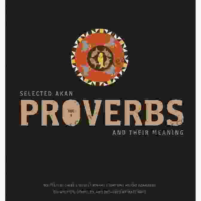 Collection Of Akan Proverbs Written On Colorful Strips Of Paper, Forming A Vibrant And Eye Catching Display Selected Akan Proverbs And Their Meaning (Volume 1)