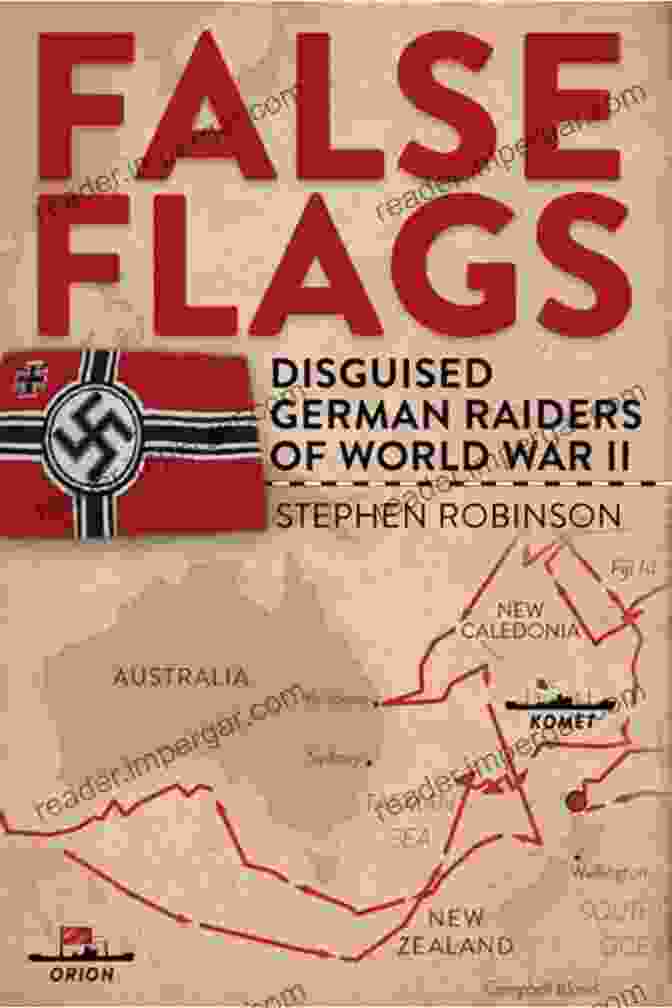 Disguised German Raiders Of World War II Book Cover False Flags: Disguised German Raiders Of World War II