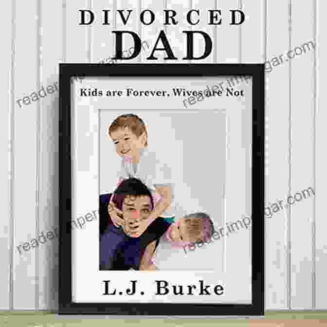 Divorced Dad Kids Are Forever Book Cover DIVORCED DAD: Kids Are Forever Wives Are Not