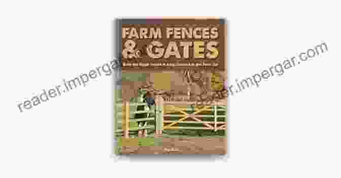 Farm Fences And Gates Book Cover Farm Fences And Gates: Build And Repair Fences To Keep Livestock In And Pests Out