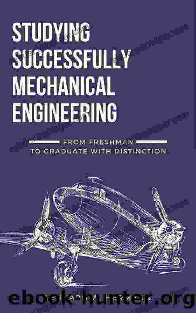 From Freshman To Graduate With Distinction Book Cover Studying Successfully Mechanical Engineering: From Freshman To Graduate With Distinction