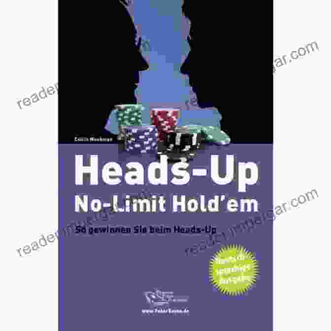 Fundamentals Of Heads Up No Limit Hold'em Expert Heads Up No Limit Hold Em Volume 2: Strategies For Multiple Streets