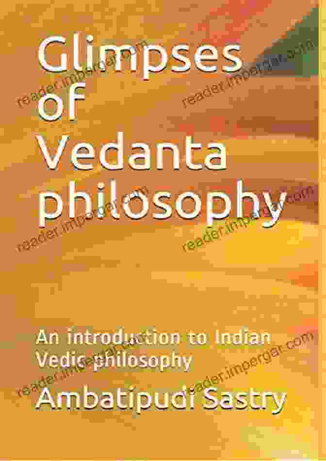 Glimpses Of Vedanta Philosophy Book Glimpses Of Vedanta Philosophy: An To Indian Vedic Philosophy