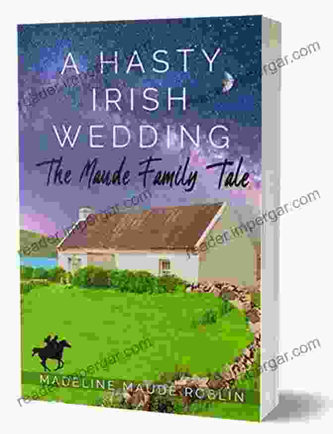 Hasty Irish Wedding Book Cover Featuring A Couple Embracing Under A Green Arch A Hasty Irish Wedding: The Maude Family Tale