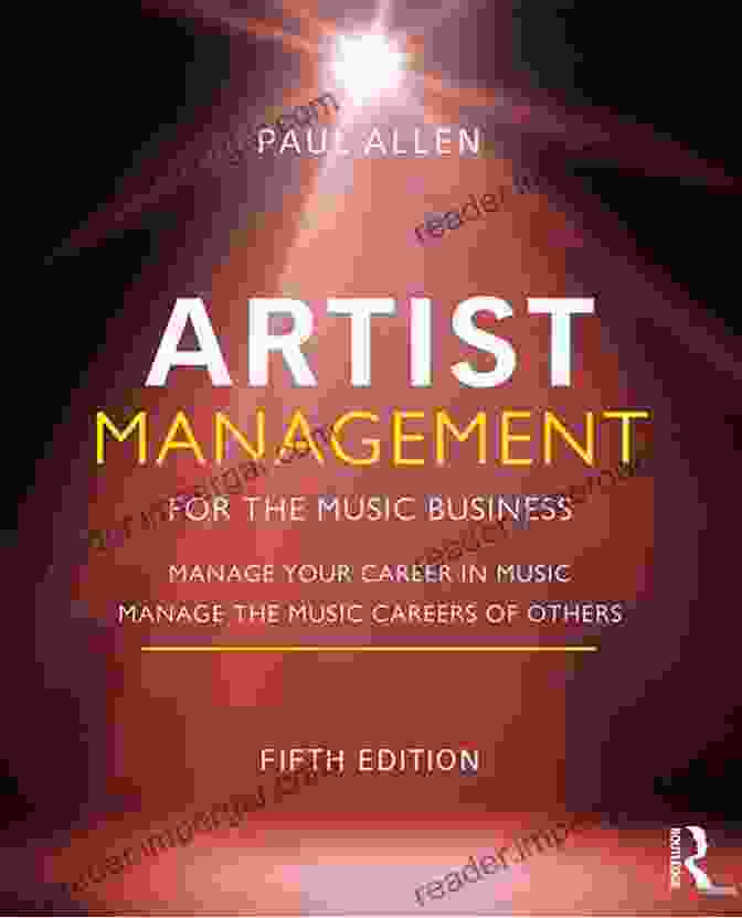 Manage Your Career In Music: A Step By Step Guide For Aspiring Musicians Artist Management For The Music Business: Manage Your Career In Music: Manage The Music Careers Of Others