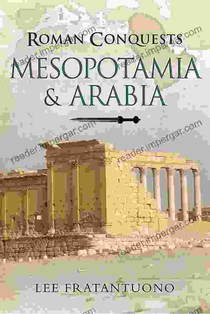 Mesoptamia, Arabia, And The Roman Conquests Book Cover Mesopotamia Arabia (Roman Conquests) Lee Fratantuono