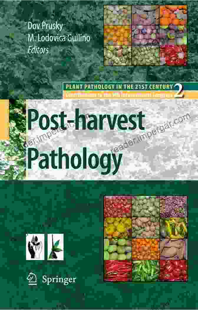 Post Harvest Pathology Research Post Harvest Pathology (Plant Pathology In The 21st Century 2)