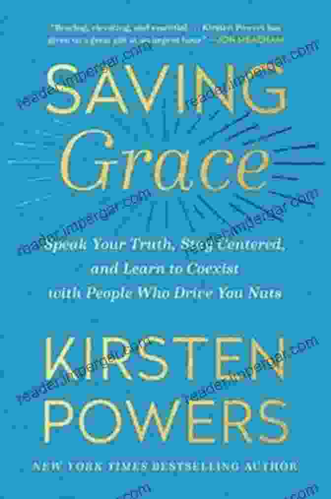 Speak Your Truth, Stay Centered, And Learn To Coexist With People Who Drive You Crazy Book Cover Saving Grace: Speak Your Truth Stay Centered And Learn To Coexist With People Who Drive You Nuts