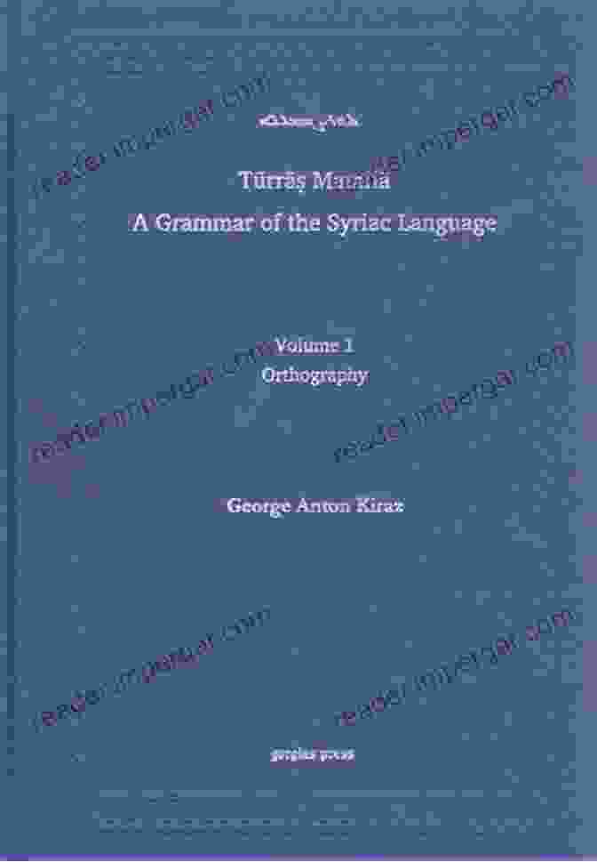 Syriac Language Grammar Book: A Comprehensive Guide Syriac Language Grammar Book: Syriac Grammar With Bibliography Chrestomathy And Glossary