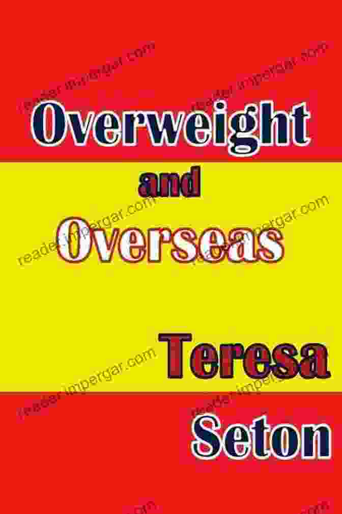 Teresa Seton, Author Of Overweight And Overseas Overweight And Overseas Teresa Seton