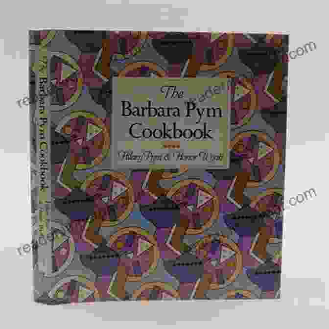 The Barbara Pym Cookbook: A Literary Culinary Journey The Barbara Pym Cookbook