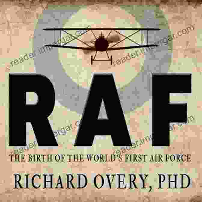 The Birth Of The World's First Air Force Book Cover RAF: The Birth Of The World S First Air Force