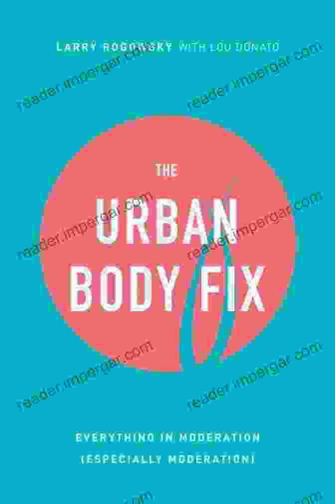 The Cover Of The Urban Body Fix Book, Featuring A Fit Person Exercising In A City Setting. The Urban Body Fix: Everything In Moderation (Especially Moderation)