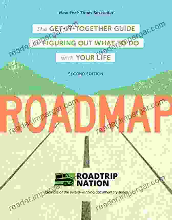 The Get It Together Guide For Figuring Out What To Do With Your Life Career Roadmap: Second Edition: The Get It Together Guide For Figuring Out What To Do With Your Life (Career Change Advice Self Help Job Workbook)