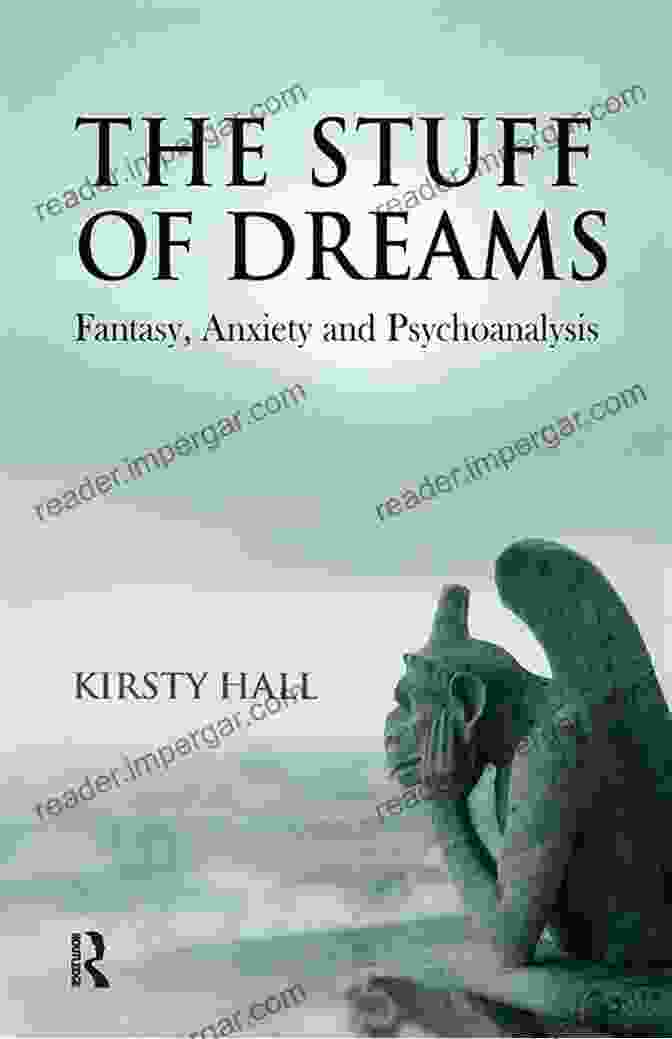 The Stuff Of Dreams: Anxiety, Fantasy, And Psychoanalysis Book Cover The Stuff Of Dreams: Anxiety Fantasy And Psychoanalysis