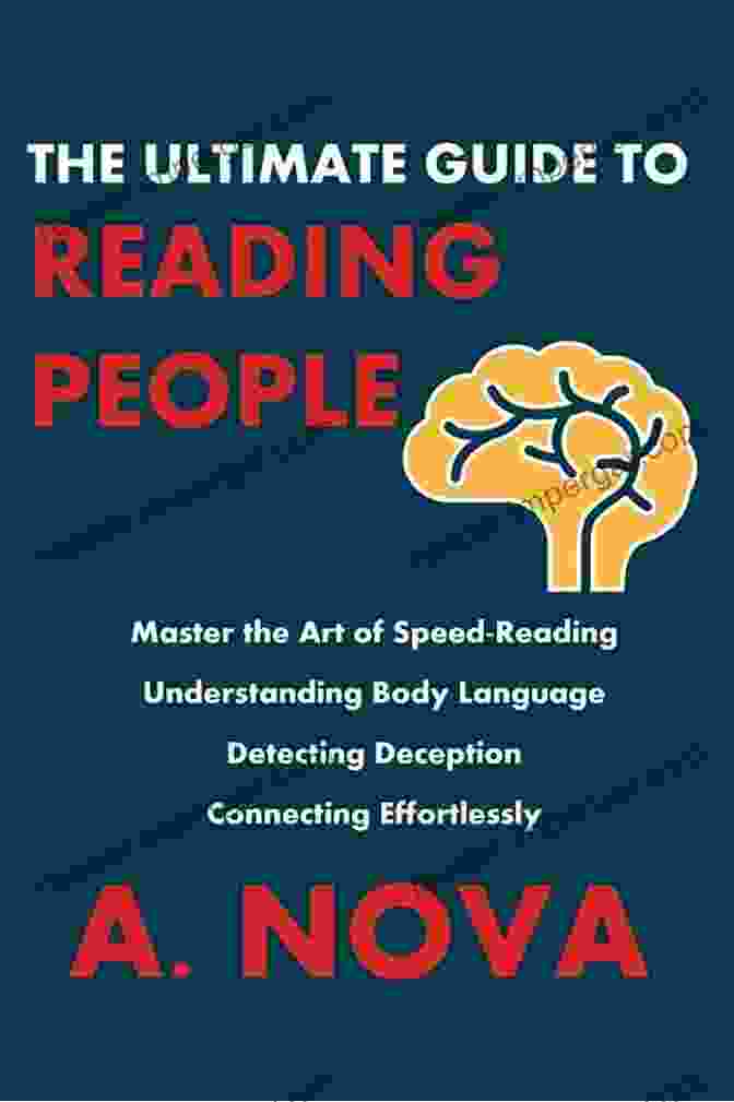 The Ultimate Guide To Reading People: Understanding Their Thoughts Through Body Language How To Analyze People 2 0: The Ultimate Guide To Reading People Understanding Their Thoughts Through Body Language And Behavioral Psychology Use Persuasion And Influence To Your Advantage