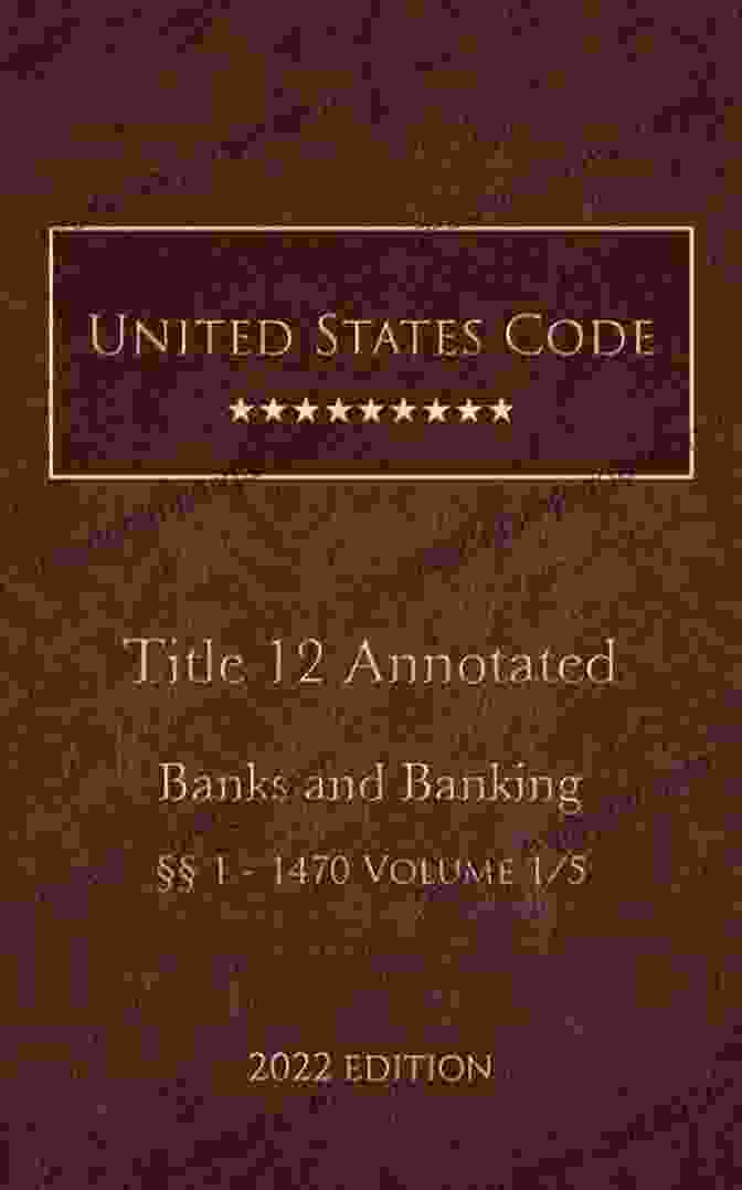 United States Code 2024 Title 12 Banks And Banking With Official Notes UNITED STATES CODE 2024 TITLE 12 BANKS AND BANKING WITH OFFICIAL NOTES: Liberty Legal Government