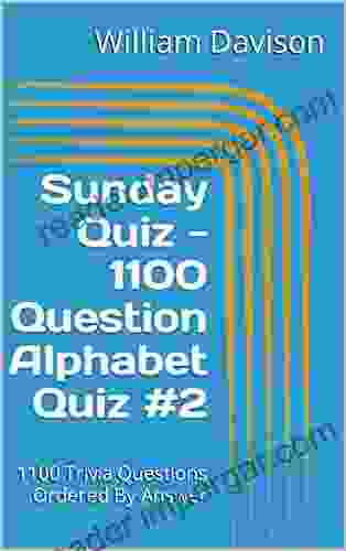 Sunday Quiz 1100 Question Alphabet Quiz #2: 1100 Trivia Questions Ordered By Answer (Sunday Quiz Alphabet Books)