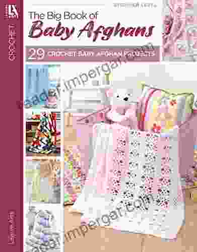 The Big Of Baby Afghans: 29 Crochet Baby Afghan Projects