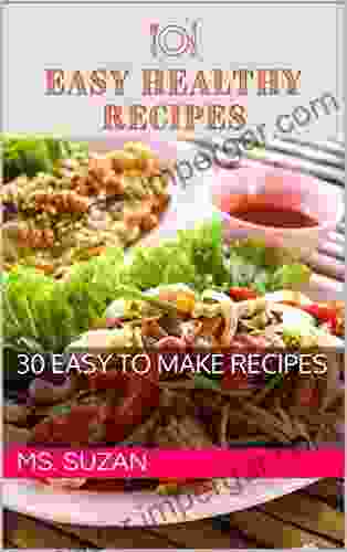 Easy Healthy Recipes: 30 Healthy Recipes For Non Vegetarian Vegetarian And Vegan