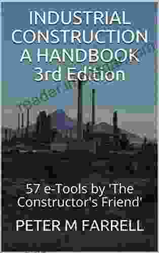 INDUSTRIAL CONSTRUCTION A HANDBOOK 3rd Edition: 57 E Tools By The Constructor S Friend