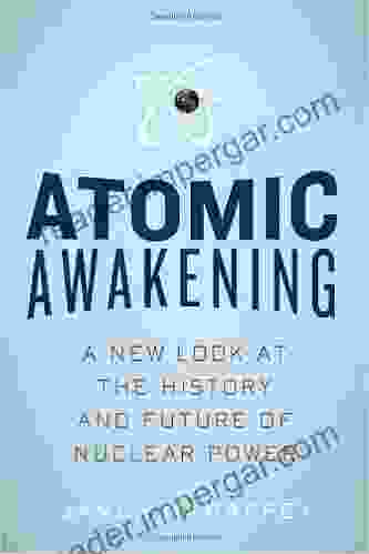 Atomic Awakening: A New Look At The History And Future Of Nuclear Power