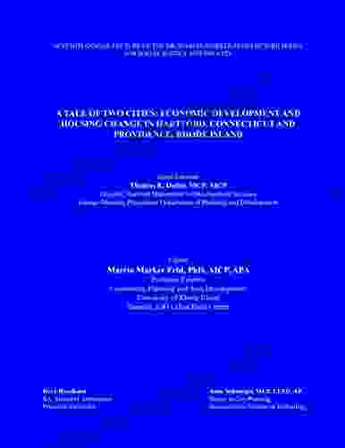 A Tale Of Two Cities: Economic Development And Housing Change In Hartford Connecticut And Providence Rhode Island