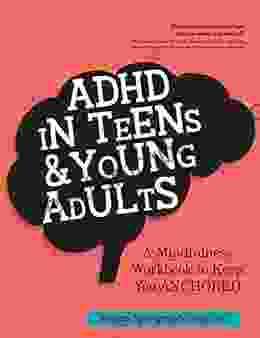 ADHD In Teens Young Adults: A Mindfulness Based Workbook To Keep You ANCHORED