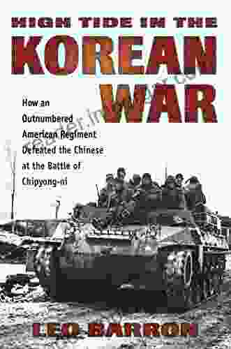 High Tide In The Korean War: How An Outnumbered American Regiment Defeated The Chinese At The Battle Of Chipyong Ni