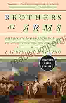 Brothers At Arms: American Independence And The Men Of France And Spain Who Saved It