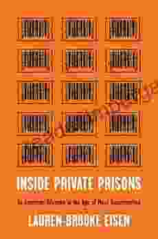 Inside Private Prisons: An American Dilemma In The Age Of Mass Incarceration