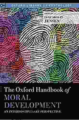 The Oxford Handbook Of Moral Development: An Interdisciplinary Perspective (Oxford Library Of Psychology)