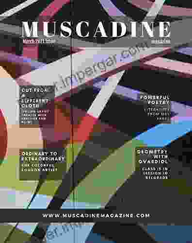 Muscadine Magazine March 2024 Issue: An Sweet Perspective On Art Fashion And Life Featuring Artist Guido Nosari De Danieli Poet Mel Garvel Artist Alex Pascual And Artist Dr Mila Gvardiol Ph D