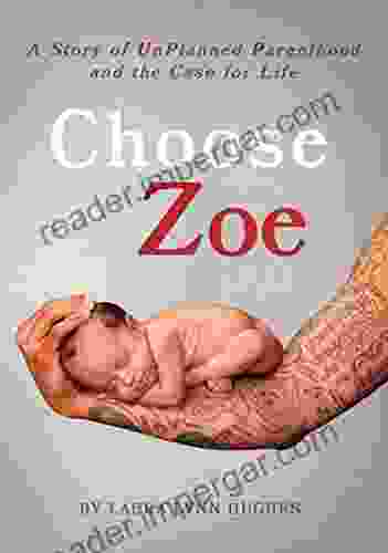 Choose Zoe: A Story Of UnPlanned Pregnancy And The Case For Life