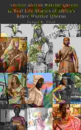 Ancient African Warrior Queens: 14 Real Life Stories Of Africa S Brave Warrior Queens