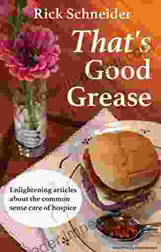 That S Good Grease: And Other Surprising Compliments About Hospice