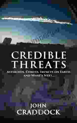 Credible Threats: Asteroids Comets Impacts On Earth And What S Next