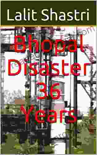 Bhopal Disaster 36 Years Lalit Shastri