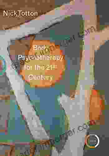 Body Psychotherapy for the 21st Century: Exploring Narcissistic and Borderline States