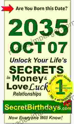 Born 2035 Oct 07? Your Birthday Secrets To Money Love Relationships Luck: Fortune Telling Self Help: Numerology Horoscope Astrology Zodiac Destiny Science Metaphysics (20351007)