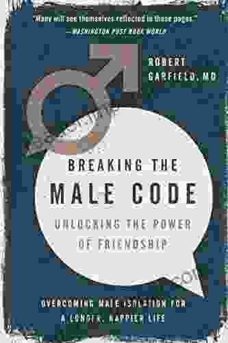 Breaking The Male Code: Unlocking The Power Of Friendship